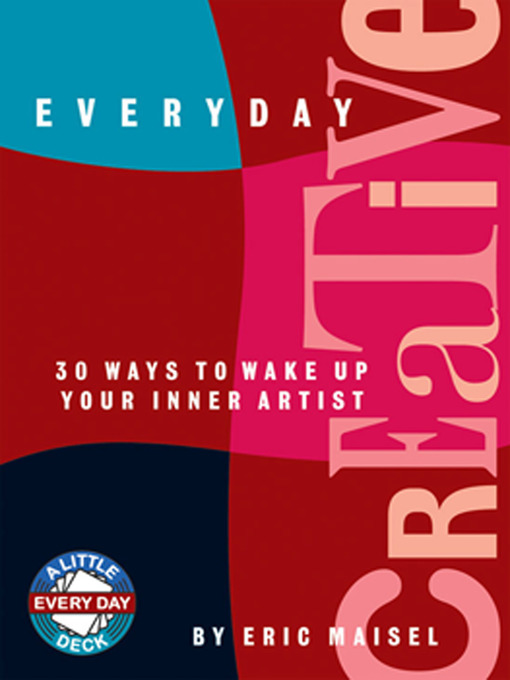Title details for Everyday Creative by Eric Maisel - Available